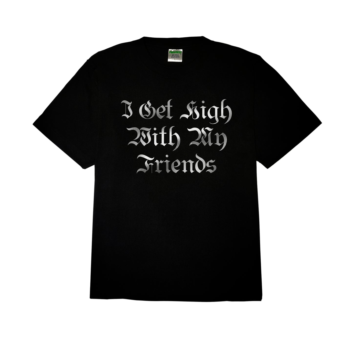 I GET HIGH WITH MY FRIENDS