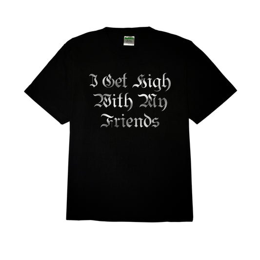 I GET HIGH WITH MY FRIENDS